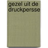 Gezel uit de druckpersse door Merwe