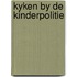 Kyken by de kinderpolitie