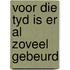 Voor die tyd is er al zoveel gebeurd