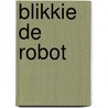 Blikkie de robot door Andreus