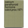 Calcium parathyroid hormone calcit.proc.1971 door Onbekend