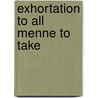 Exhortation to all menne to take door Robert W. Christopherson