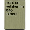 Recht en wetskennis leao rothert door Rothert