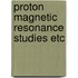 Proton magnetic resonance studies etc
