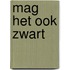 Mag het ook zwart