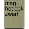 Mag het ook zwart door Jan Blokker
