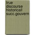 True discourse historicall succ.gouvern