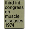 Third int. congress on muscle diseases 1974 by Unknown