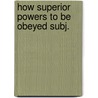 How superior powers to be obeyed subj. door Linda Goodman