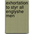 Exhortation to styr all englyshe men