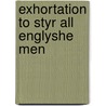 Exhortation to styr all englyshe men door Morison