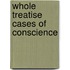Whole treatise cases of conscience