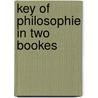 Key of philosophie in two bookes door Reid K. Hester