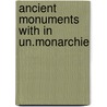 Ancient monuments with in un.monarchie door Weever