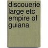 Discouerie large etc empire of guiana by Raleigh