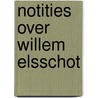 Notities over Willem Elsschot by Simon Carmiggelt