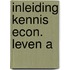 Inleiding kennis econ. leven a