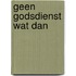 Geen godsdienst wat dan