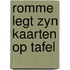 Romme legt zyn kaarten op tafel