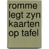 Romme legt zyn kaarten op tafel