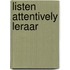 Listen attentively leraar