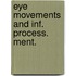 Eye movements and inf. process. ment.