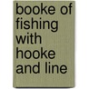 Booke of fishing with hooke and line door Thomas Satchell