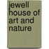 Jewell house of art and nature