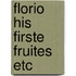 Florio his firste fruites etc