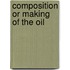 Composition or making of the oil