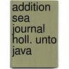 Addition sea journal holl. unto java by Geraldson