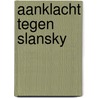 Aanklacht tegen slansky door Onbekend