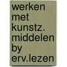 Werken met kunstz. middelen by erv.lezen door Pelt