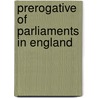 Prerogative of parliaments in england door Raleigh