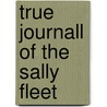 True journall of the sally fleet door Dunton