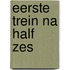 Eerste trein na half zes