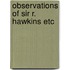 Observations of sir r. hawkins etc