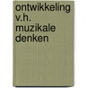 Ontwikkeling v.h. muzikale denken by Buys