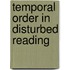 Temporal order in disturbed reading
