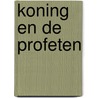 Koning en de profeten door Bouhuys