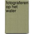 Fotograferen op het water