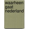 Waarheen gaat nederland by Jan Groot