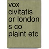 Vox civitatis or london s co plaint etc door Spenser