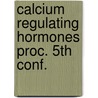 Calcium regulating hormones proc. 5th conf. door Onbekend
