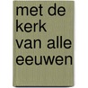 Met de kerk van alle eeuwen by Praamsma