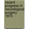 Recent progress in neurological surgery 1973 door Onbekend