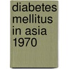 Diabetes mellitus in asia 1970 door Onbekend