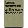 Fames memoriall or the earle devonshire by Robert E. Ford
