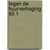 Tegen de huurverhoging 60 1 by Dragstra