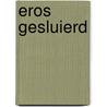 Eros gesluierd door Theo Kars